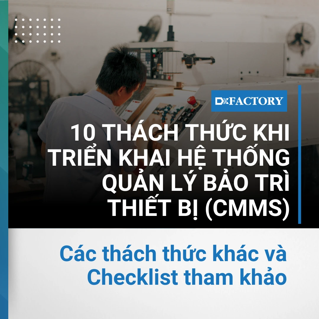 10 Thách Thức Khi Triển Khai Hệ Thống Quản Lý Bảo Trì Thiết Bị (CMMS)