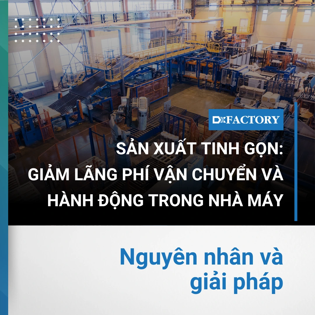 Giải pháp giảm lãng phí vận chuyển và hành động trong nhà máy