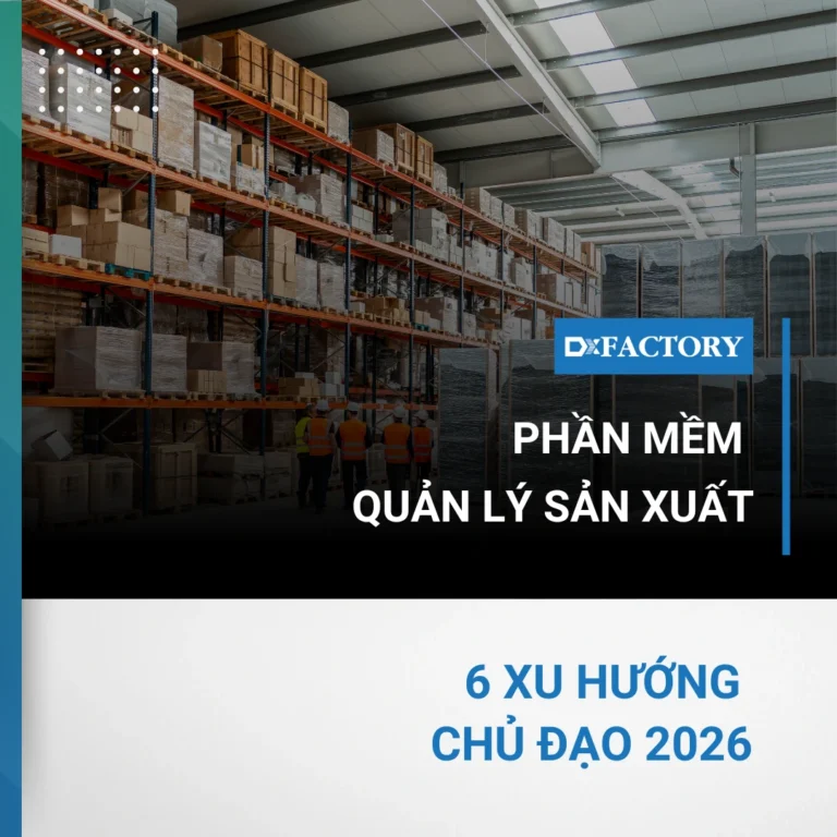 phan mem quan ly san xuat 6 xu huong chu dao 2026