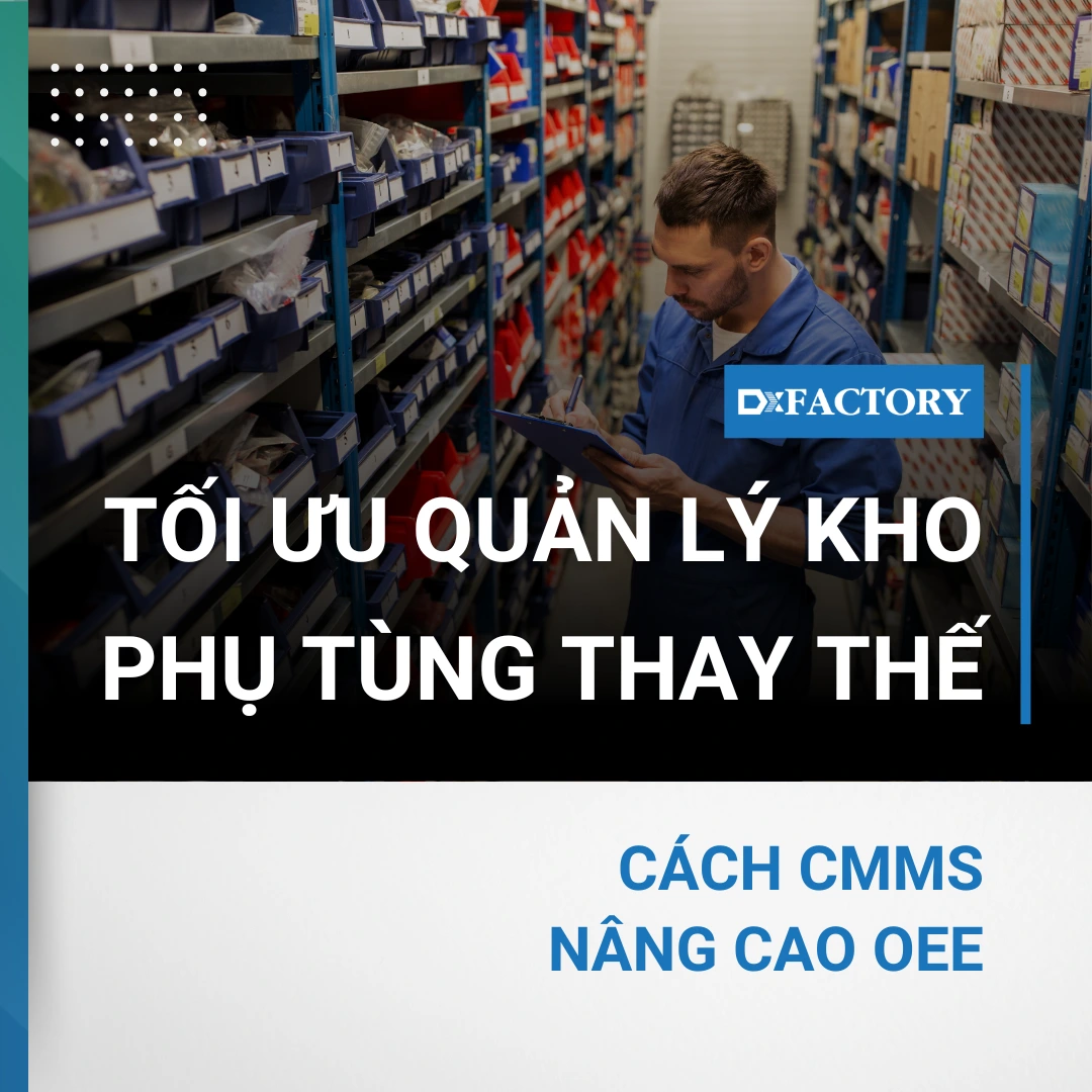 Tối ưu Quản lý kho phụ tùng thay thế bằng cmms