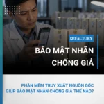 Phần mềm truy xuất nguồn gốc giúp bảo mật nhãn chống giả thế nào